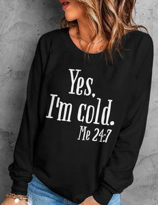 "Yes, I'm Cold" Sweatshirt